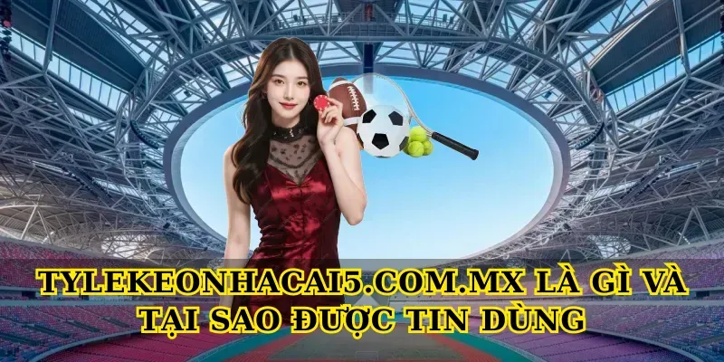 Tylekeonhacai5.com.mx – Tỷ Lệ Kèo Chuẩn Xác Nhất 1 image 4